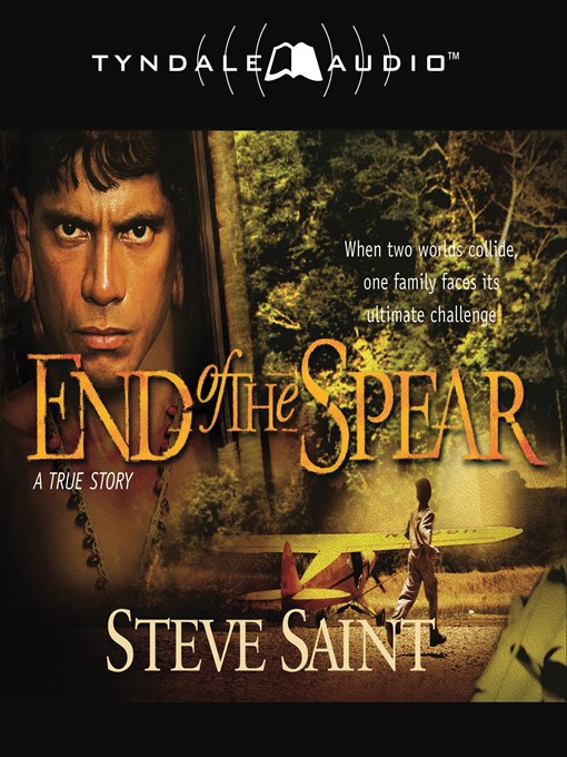 Title details for End of the Spear by Steve Saint - Available